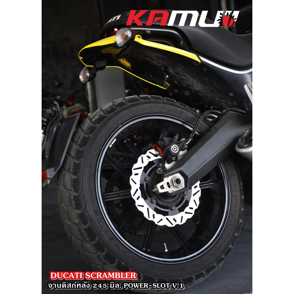 จานดิสก์  Ducati Scrambler  จานดิสก์หน้า KAMUI 330 มิล. POWER SLOT V.1 จานดิสก์หลัง KAMUI 245 มิล. POWER SLOT V.1