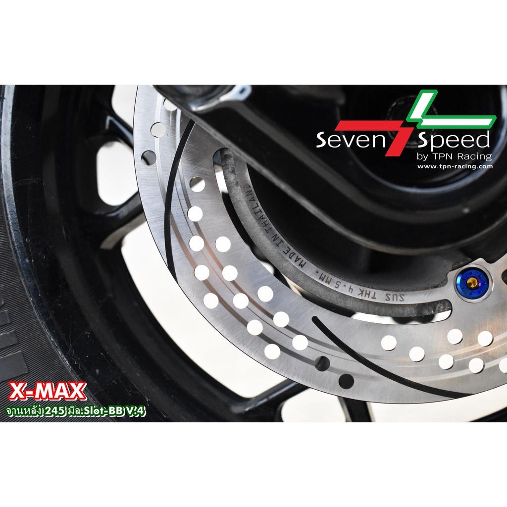 จานหลัง X-MAX จาน 245 มิลขนาดเดิม  SEVENSPEED SLOT.B *